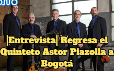 Entrevista con Julian Vat. El Quinteto Piazzolla toca en Bogotá