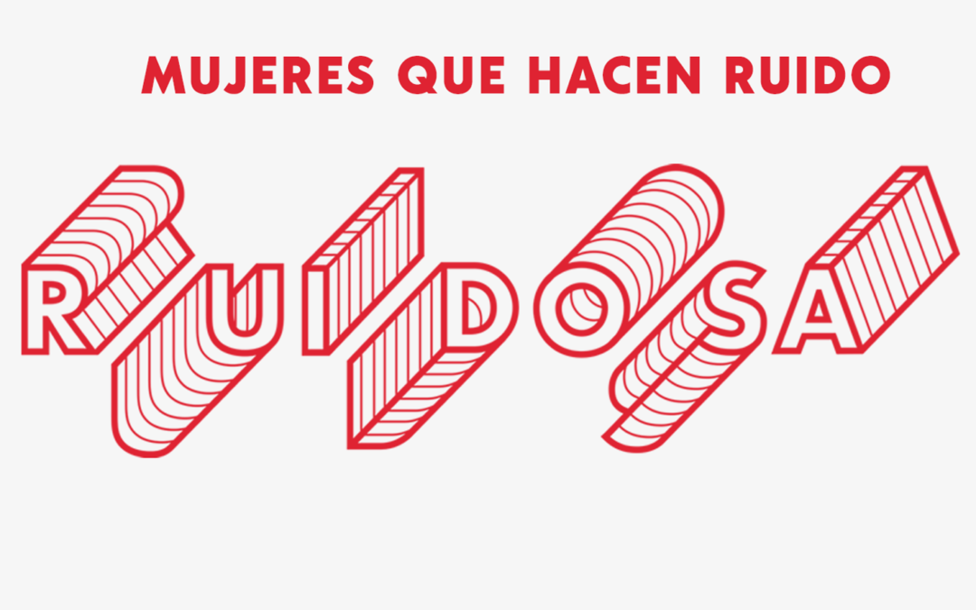 ¿Por qué Ruidosa es un festival necesario?